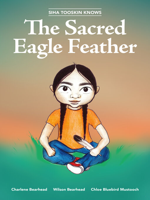 Title details for Siha Tooskin Knows the Sacred Eagle Feather by Charlene Bearhead - Available